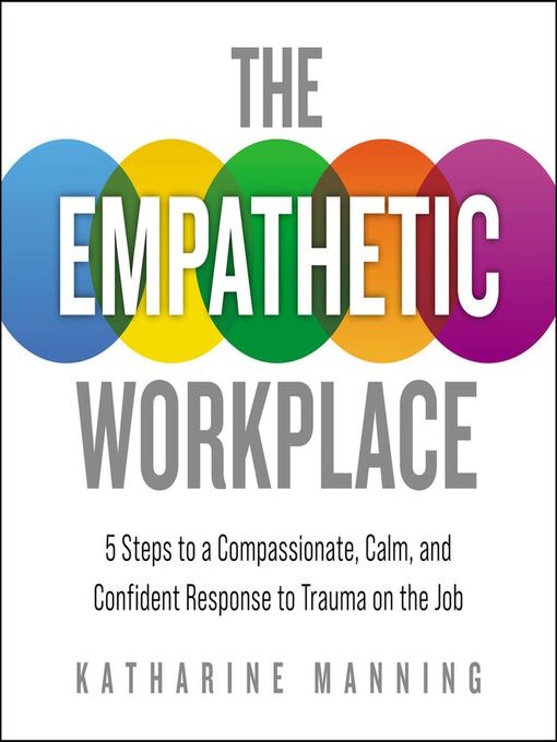 Title details for The Empathetic Workplace by Katharine Manning - Available